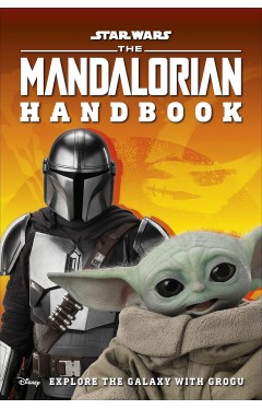 Star Wars The Mandalorian Handbook: Explore the Galaxy with Grogu